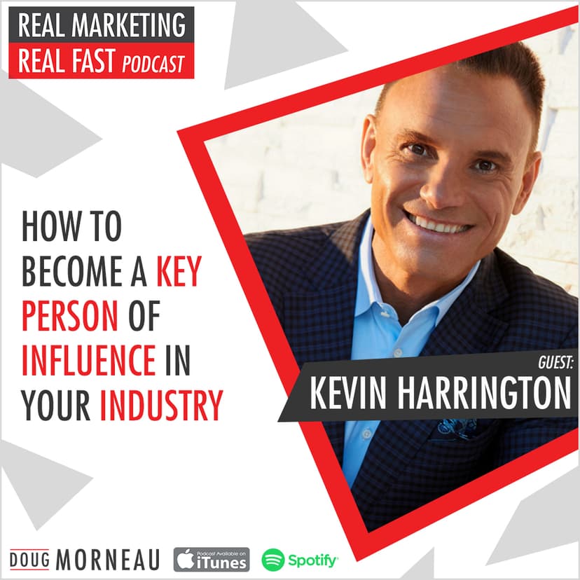 HOW TO BECOME A KEY PERSON OF INFLUENCE IN YOUR INDUSTRY - KEVIN HARRINGTON