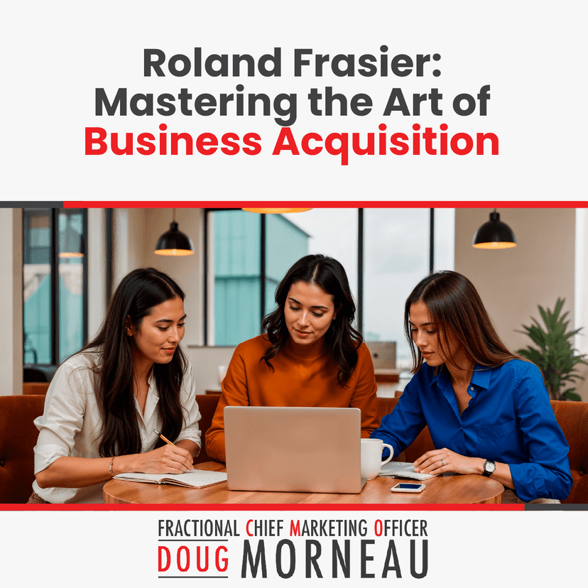 Roland Frasier: The Art of Business Acquisition
