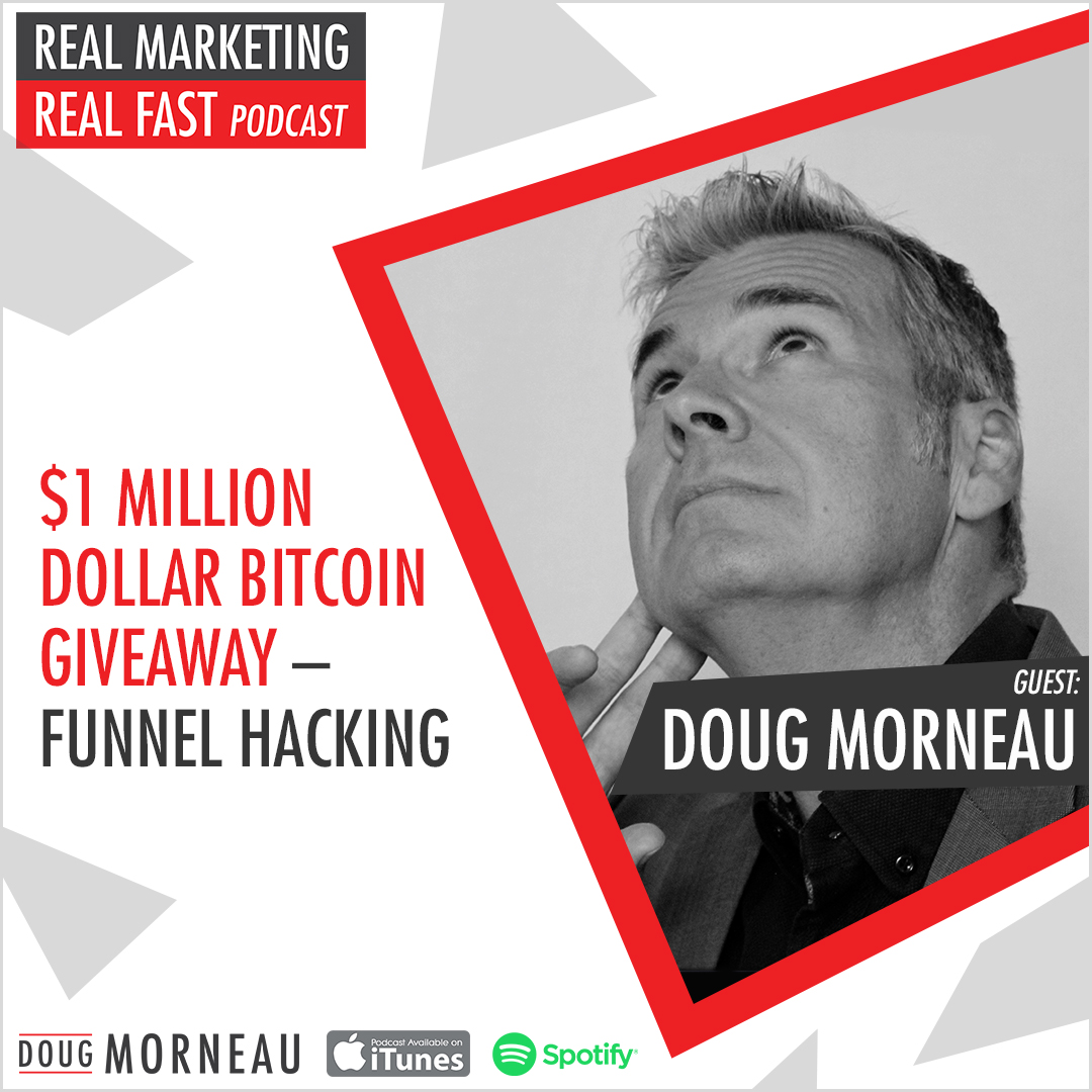 DOUG MORNEAU - $1 MILLION DOLLAR BITCOIN GIVEAWAY - REAL MARKETING REAL FAST PODCAST