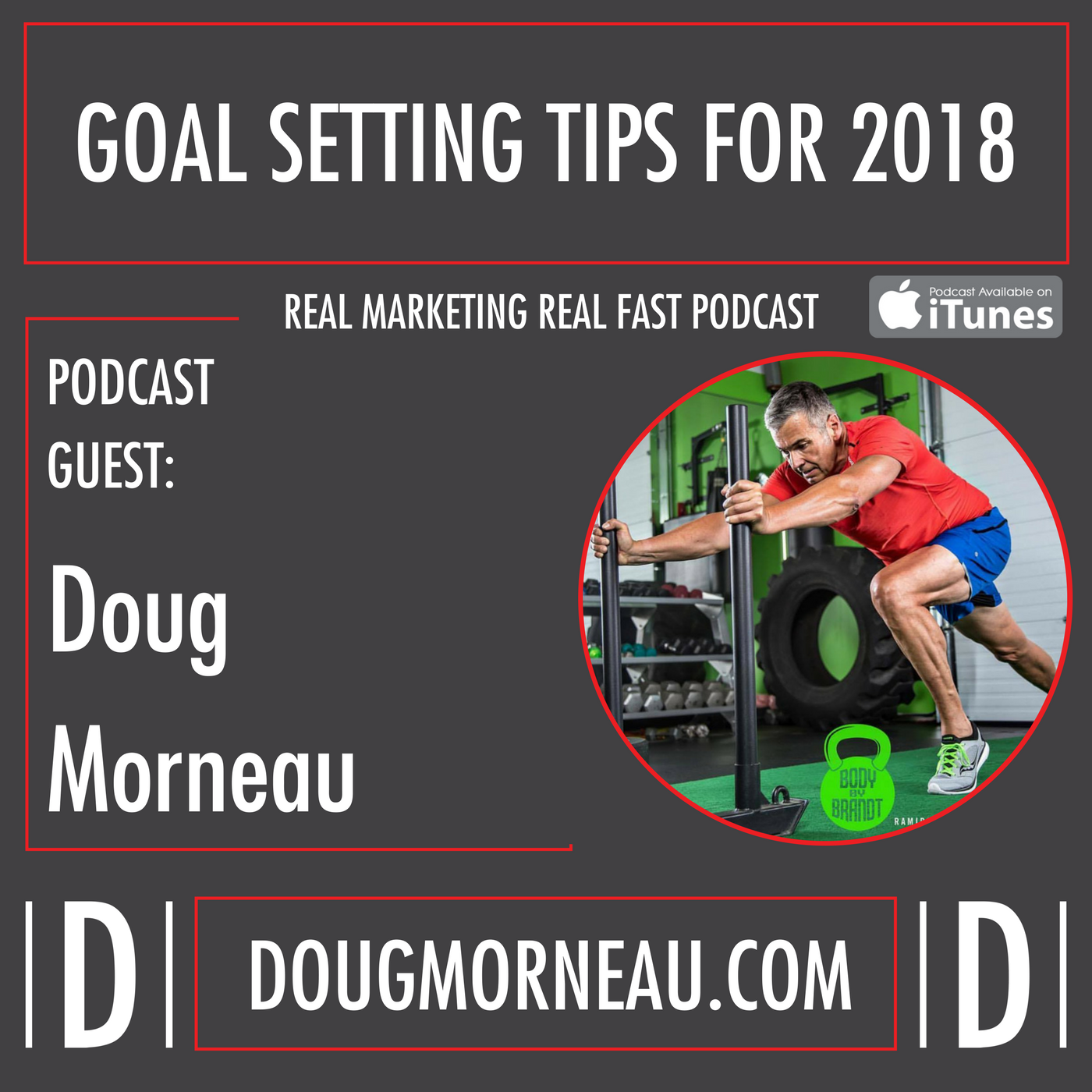 DOUG MORNEAU - GOAL SETTING TIPS FOR 2018 - REAL MARKETING REAL FAST PODCAST