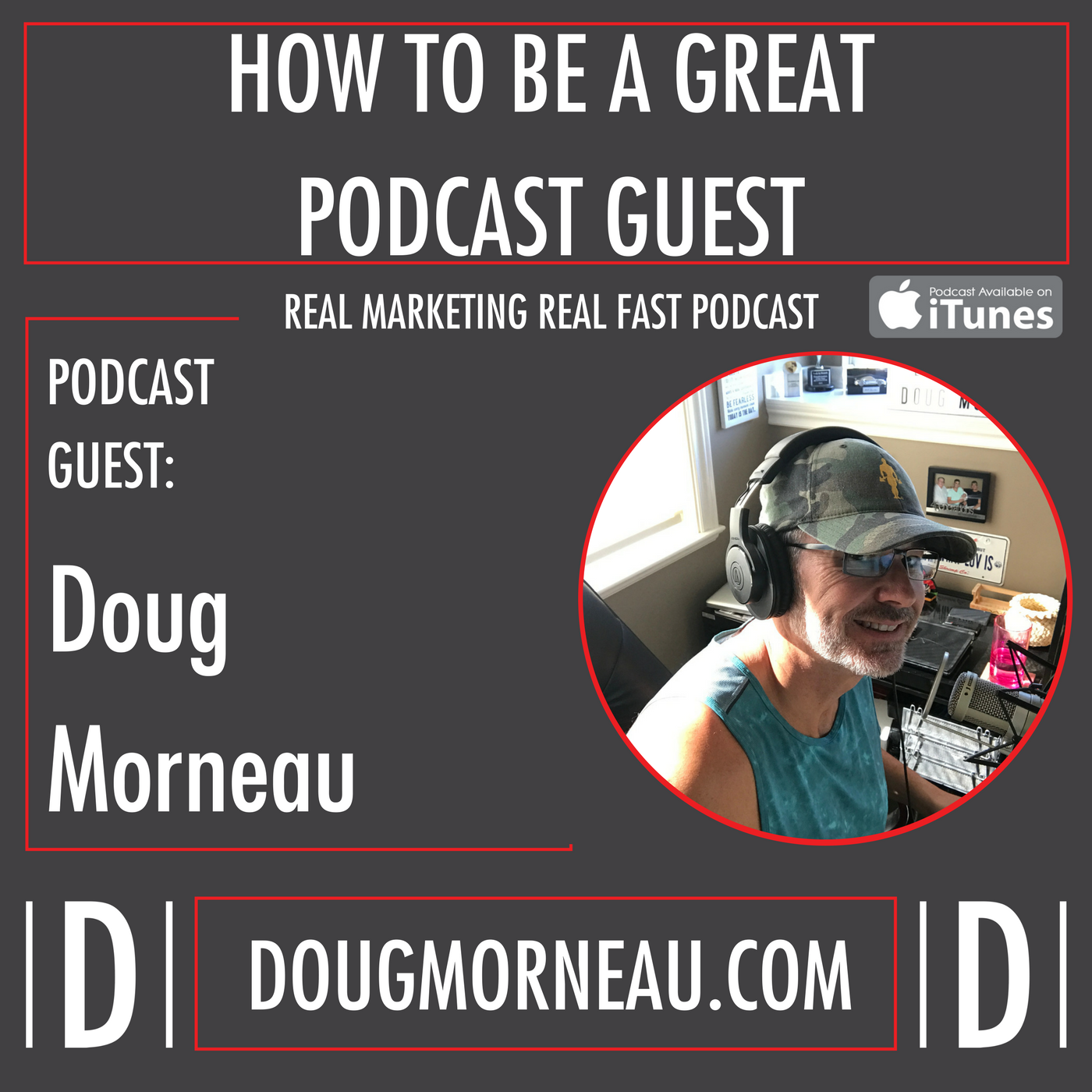 HOW TO BE A GREAT PODCAST GUEST - DOUG MORNEAU - REAL MARKETING REAL FAST PODCAST