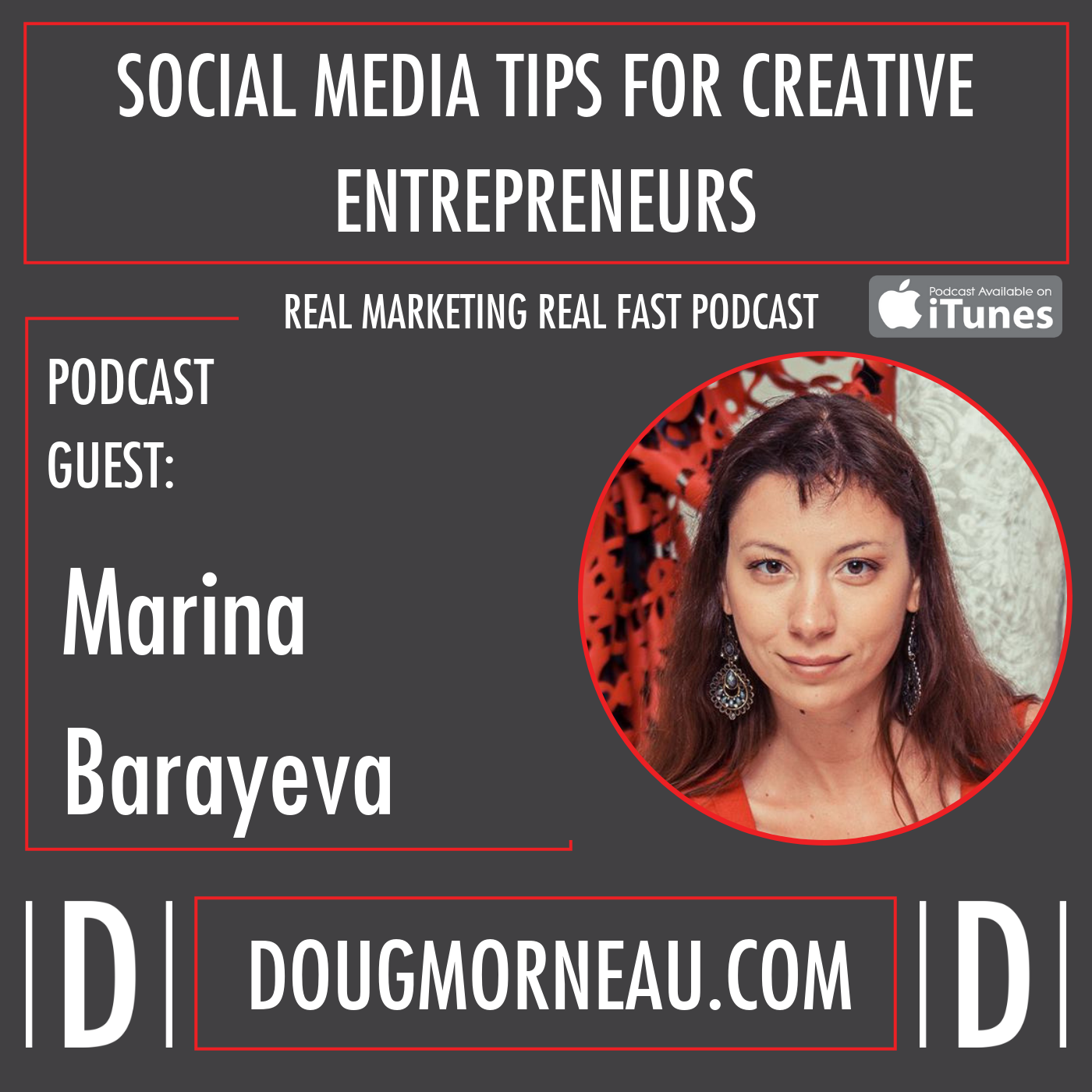 SOCIAL MEDIA FOR CREATIVE ENTREPRENEURS MARINA BARAYEVA - DOUG MORNEAU - REAL MARKETING REAL FAST PODCAST