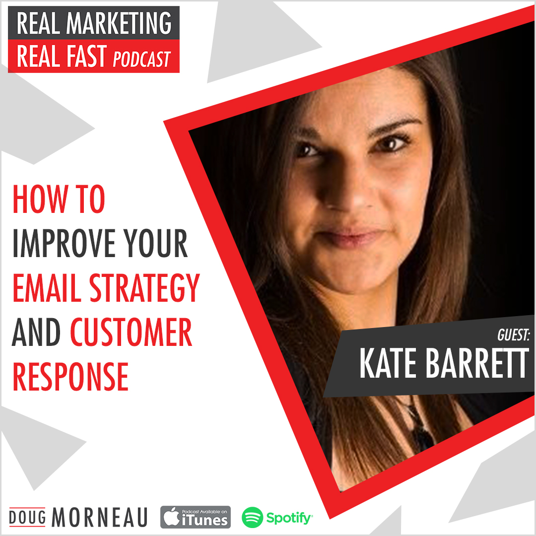 HOW TO IMPROVE YOUR EMAIL STRATEGY AND CUSTOMER RESPONSE - KATE BARRETT - REAL MARKETING REAL FAST PODCAST