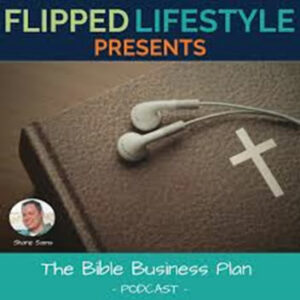 Flipped Lifestyle - The Bible Business Plan Podcast - Host Shane Sams - Podcast - Guest Doug Morneau of Real Marketing Real Fast